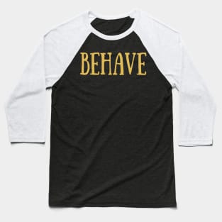 Behave Typography Inspirational Word Retro Yellow Baseball T-Shirt